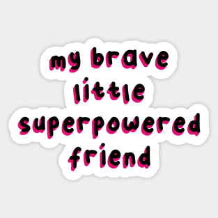 My brave little superpowered friend -Argyle - Stranger things Sticker